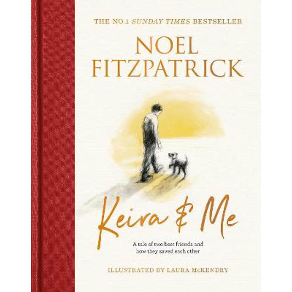 Keira & Me: Give the gift of love this Christmas with the new bestselling book from the Supervet (Hardback) - Professor Noel Fitzpatrick